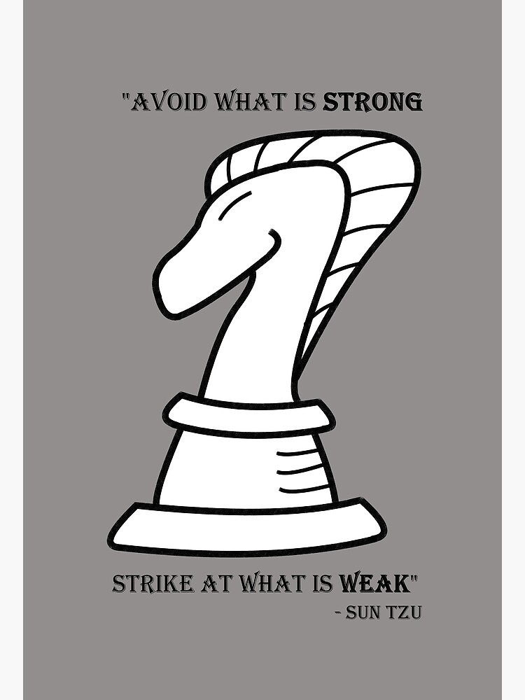 "Avoid What Is Strong Strike At What Is Weak Chess Knight Themed