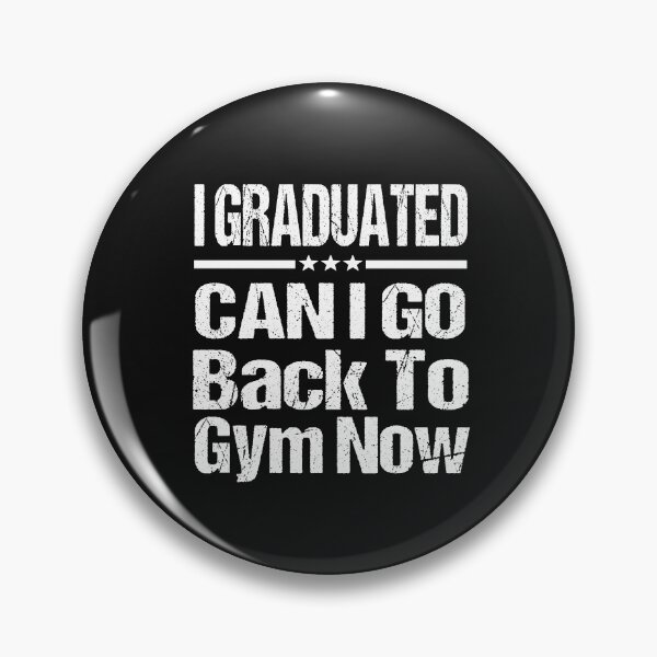 Item preview, I Graduated Can I Go Back To Gym Now designed and sold by SheIsAQueen.