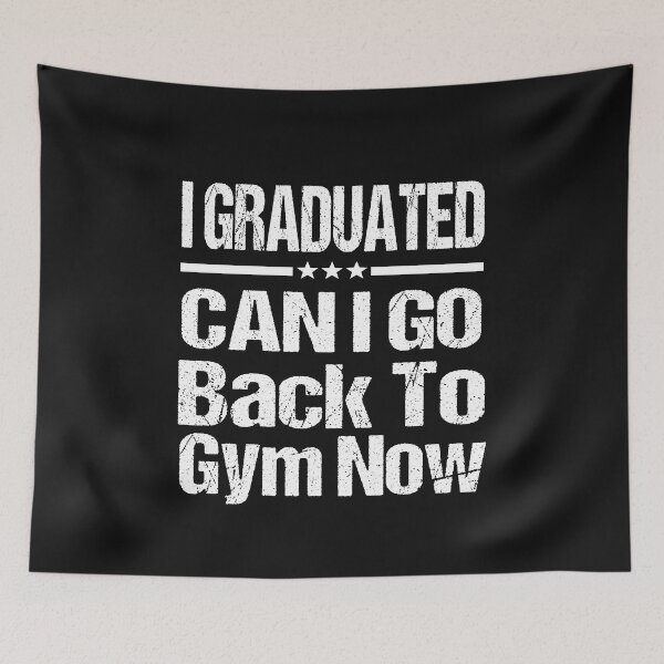 Item preview, I Graduated Can I Go Back To Gym Now designed and sold by SheIsAQueen.