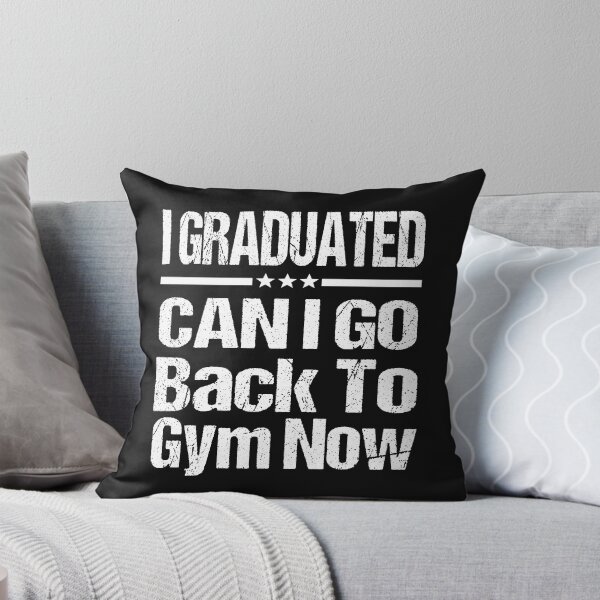 Item preview, I Graduated Can I Go Back To Gym Now designed and sold by SheIsAQueen.