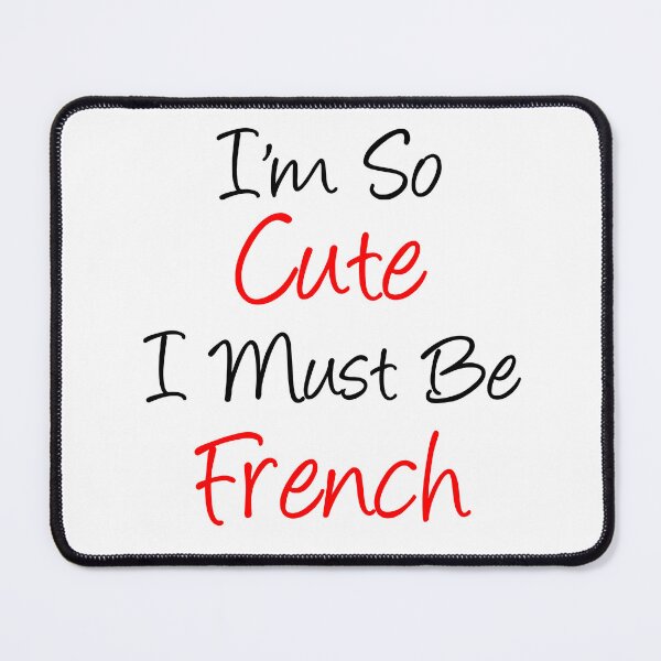 Item preview, I'm So Cute I Must Be French designed and sold by jaycartoonist.
