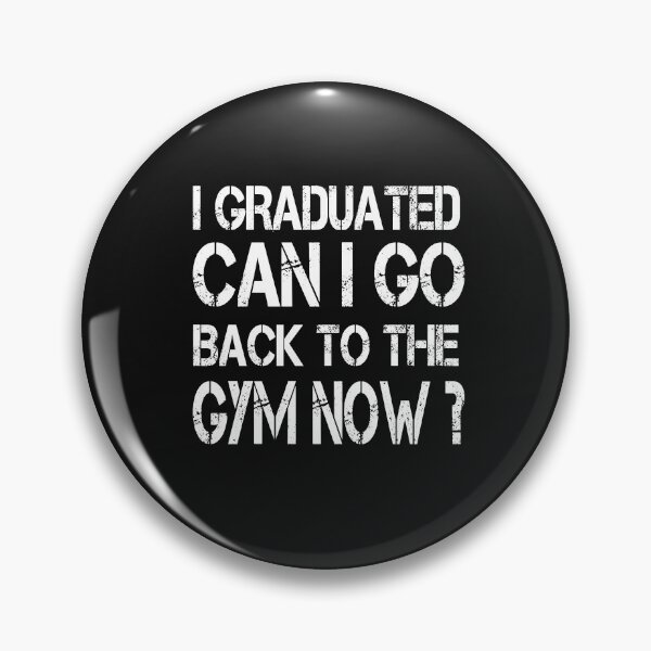 Item preview, I Graduated Can I Go Back To Gym Now designed and sold by SheIsAQueen.