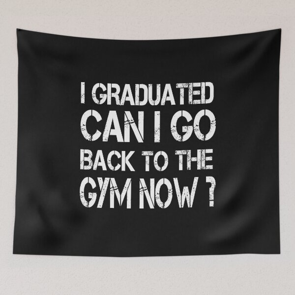 Item preview, I Graduated Can I Go Back To Gym Now designed and sold by SheIsAQueen.