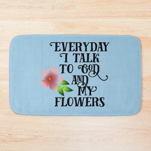 Item preview, Everyday I Talk to God and My Flowers designed and sold by Twittlefish.