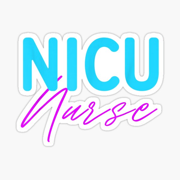 newborn-intensive-care-unit-nurse-nicu-nurse-sticker-for-sale-by