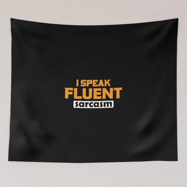 Item preview, I speak fluent sarcasm designed and sold by Zexten.