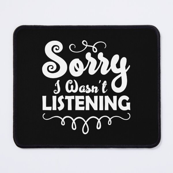 Item preview, Sorry I wasn't listening designed and sold by Zexten.