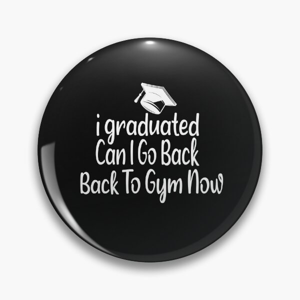 Item preview, I Graduated Can I Go Back To Gym Now designed and sold by SheIsAQueen.