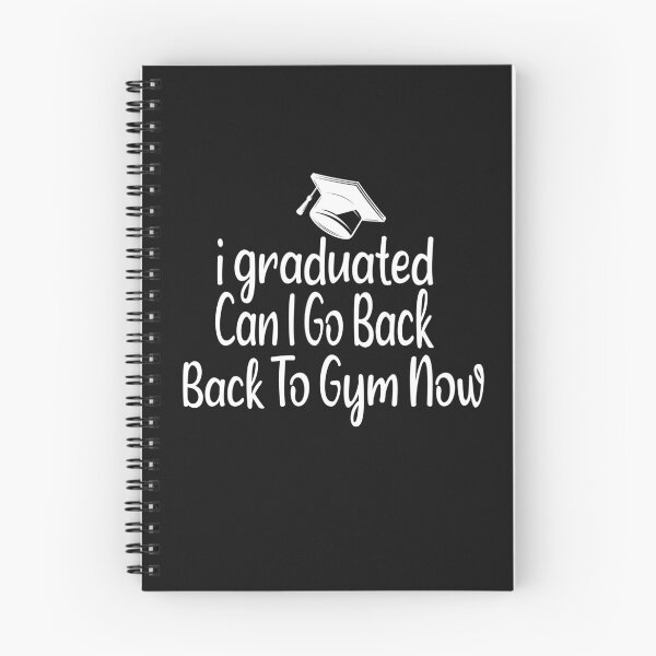 Item preview, I Graduated Can I Go Back To Gym Now designed and sold by SheIsAQueen.