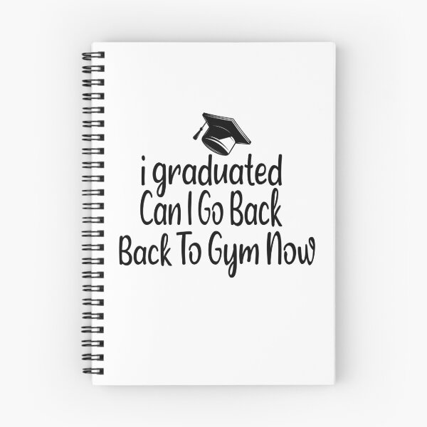 Item preview, I Graduated Can I Go Back To Gym Now designed and sold by SheIsAQueen.