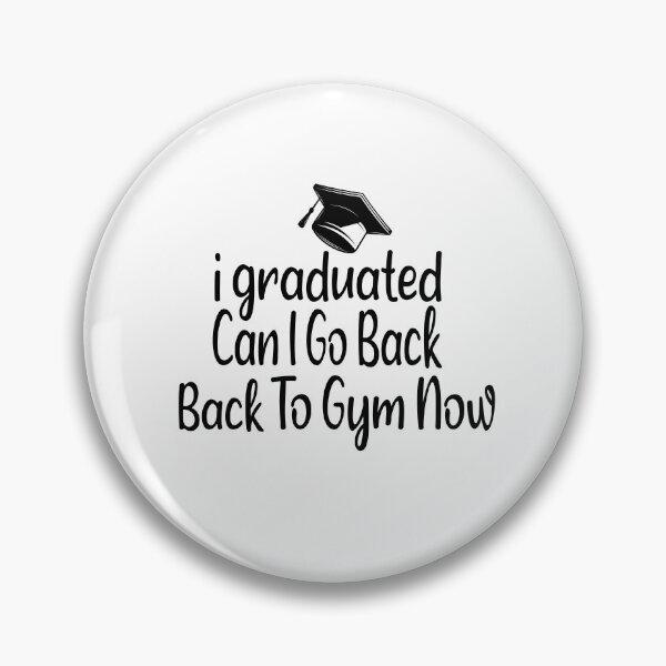 Item preview, I Graduated Can I Go Back To Gym Now designed and sold by SheIsAQueen.