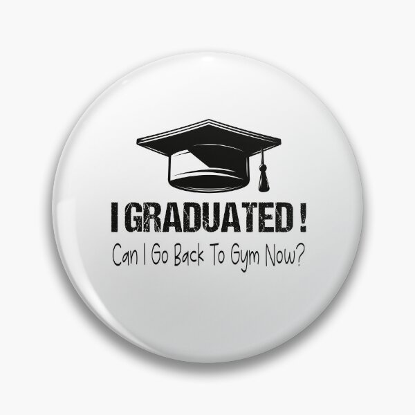 Item preview, I Graduated Can I Go Back To Gym Now designed and sold by SheIsAQueen.