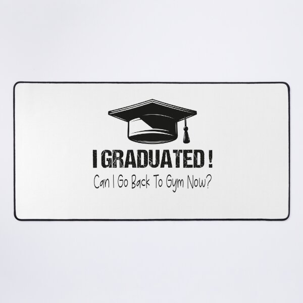Item preview, I Graduated Can I Go Back To Gym Now designed and sold by SheIsAQueen.