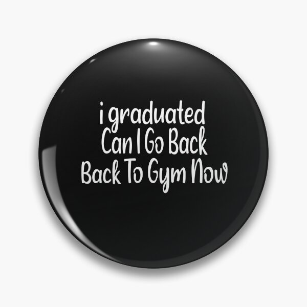 Item preview,  I Graduated Can I Go Back To Gym Now designed and sold by SheIsAQueen.