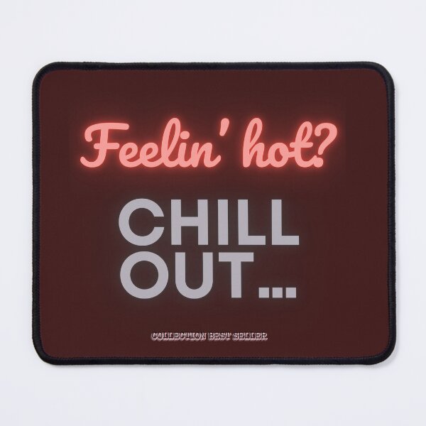 Item preview, 16. Feelin' hot, chill out funny - Collection BEST SELLER designed and sold by Narcisa22.