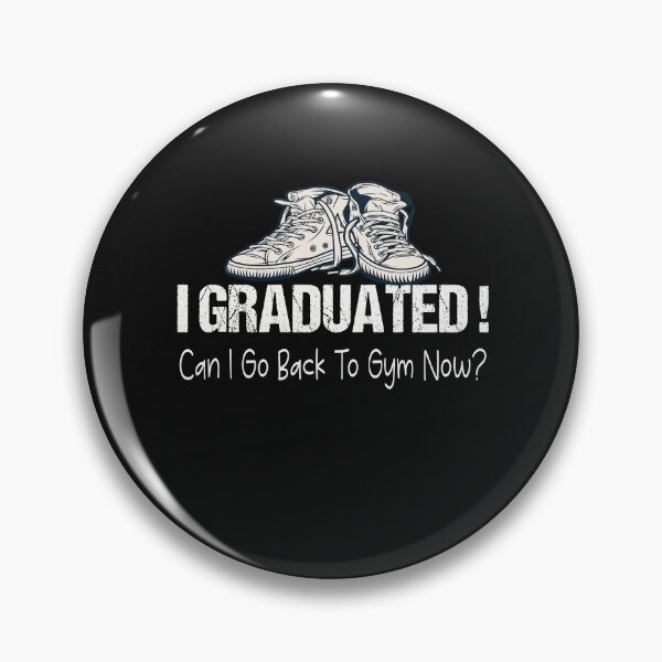 Item preview,  I Graduated Can I Go Back To Gym Now designed and sold by SheIsAQueen.