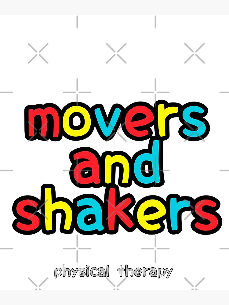 "Movers and Shakers Physical Therapy" Poster for Sale by doctors