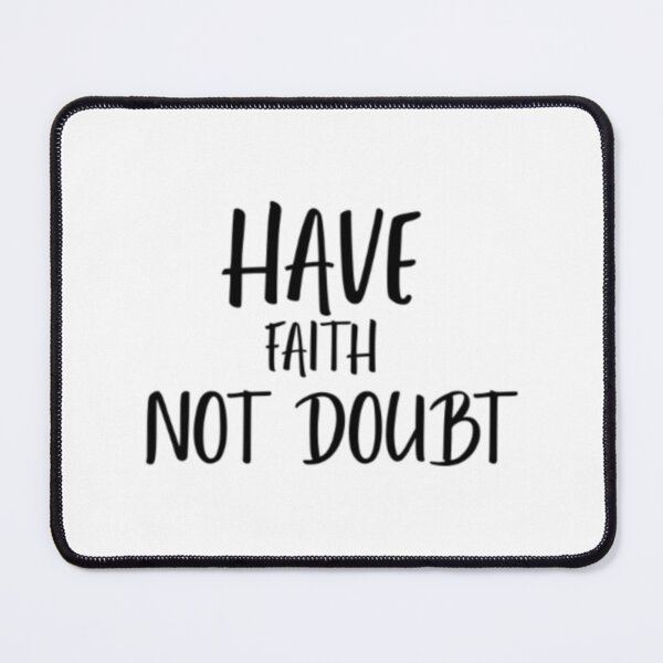 Item preview, Have Faith Not Doubt   designed and sold by MerchBoothCo.
