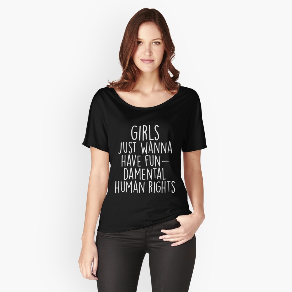 "Girls Just Wanna Have Fundamental Human Rights" T-shirt ...