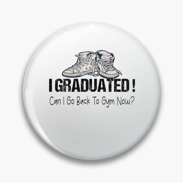 Item preview, I Graduated Can I Go Back To Gym Now designed and sold by SheIsAQueen.