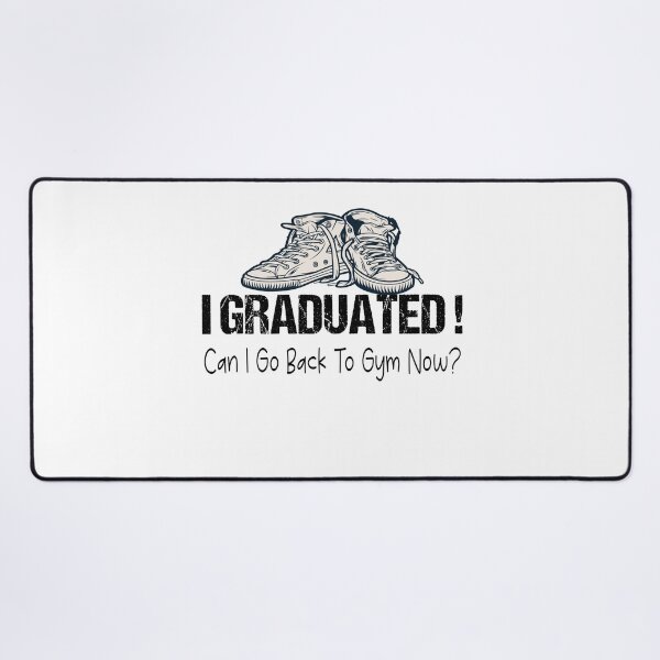 Item preview, I Graduated Can I Go Back To Gym Now designed and sold by SheIsAQueen.