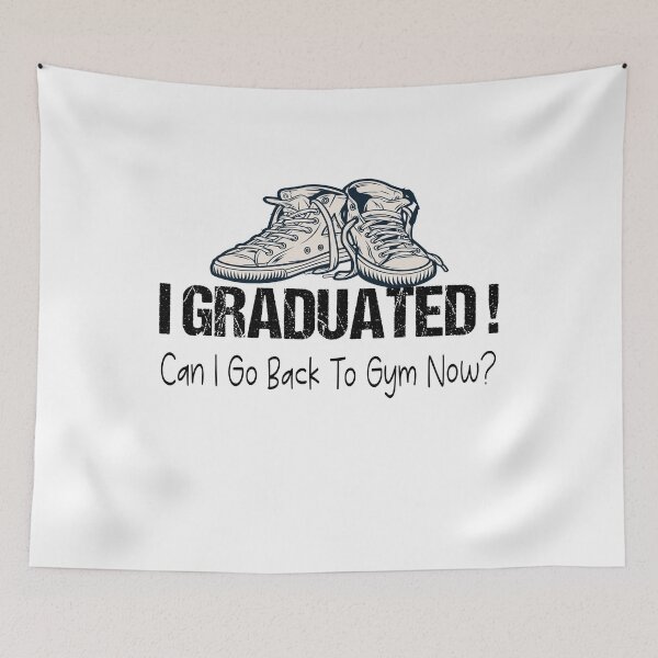 Item preview, I Graduated Can I Go Back To Gym Now designed and sold by SheIsAQueen.