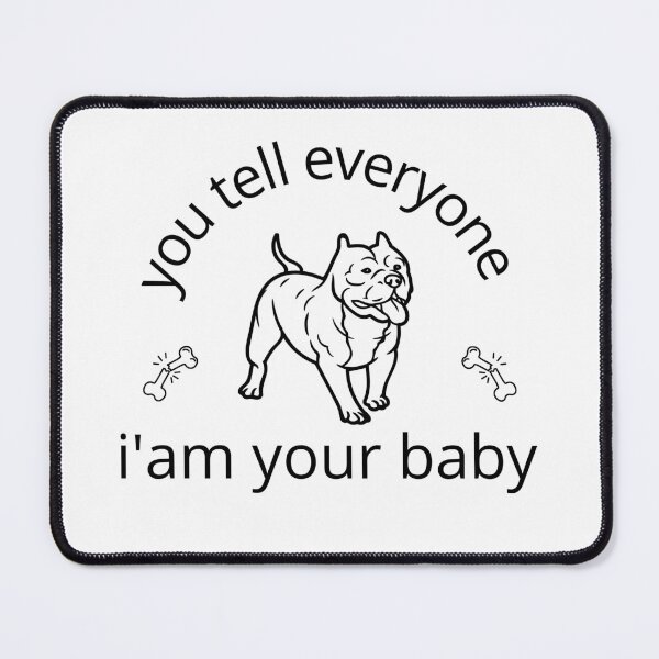 Item preview, Pitbull | you tell everyone i'am your baby designed and sold by meesara.