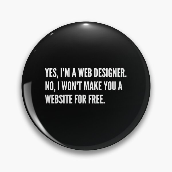 Item preview, I'm a Web Designer. I won't Make You A Website For Free. designed and sold by Motion Designs.
