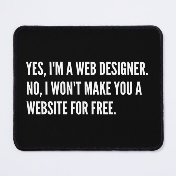 Item preview, I'm a Web Designer. I won't Make You A Website For Free. designed and sold by Motion Designs.