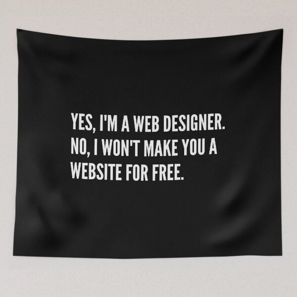 Item preview, I'm a Web Designer. I won't Make You A Website For Free. designed and sold by Motion Designs.