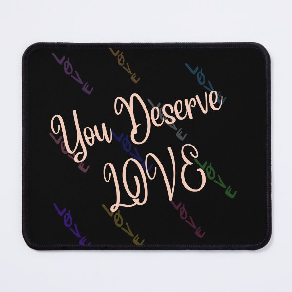 Item preview, You Deserve Love designed and sold by BasmalaSubhani.