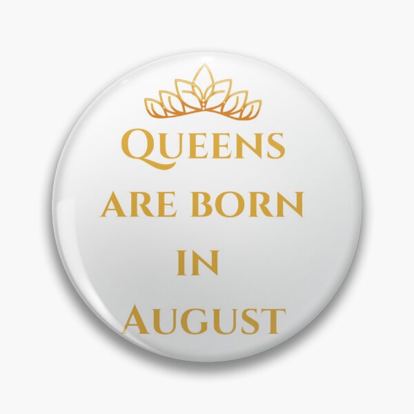 Item preview, Queens are born in August | August | Queen designed and sold by Dollarex.