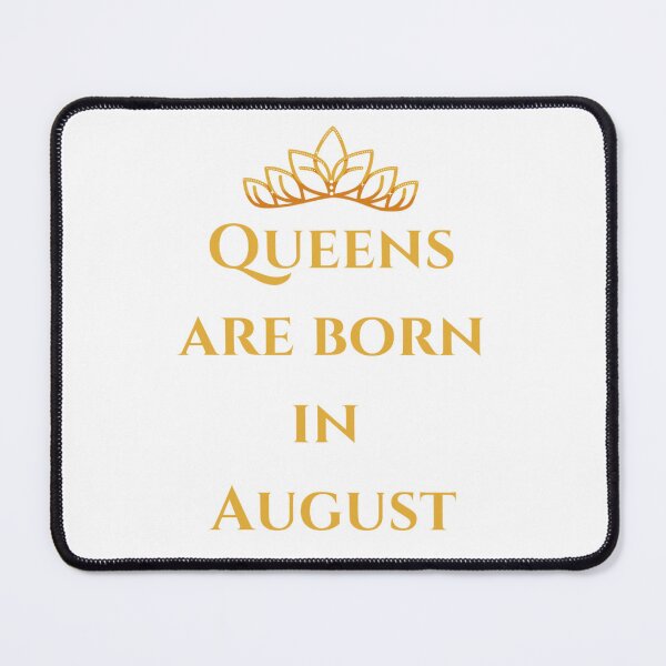 Item preview, Queens are born in August | August | Queen designed and sold by Dollarex.