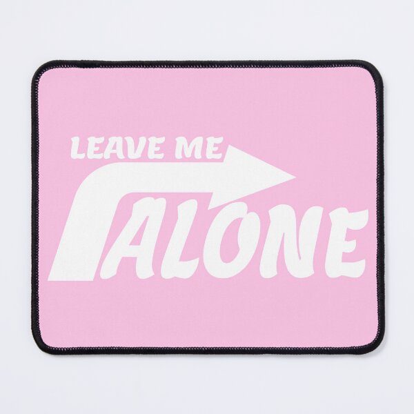 Item preview, LEAVE ME ALONE designed and sold by everything4eva.