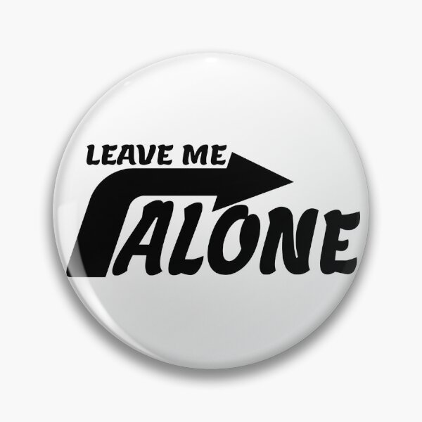 Item preview, LEAVE ME ALONE designed and sold by everything4eva.