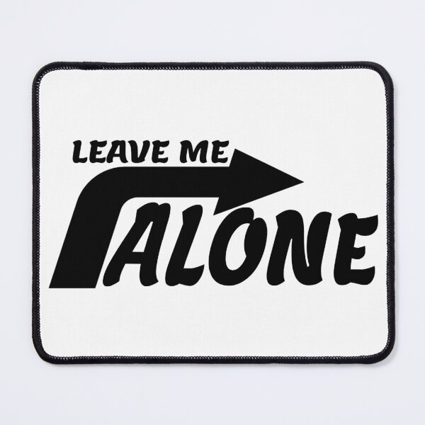 Item preview, LEAVE ME ALONE designed and sold by everything4eva.