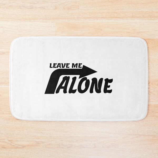 Item preview, LEAVE ME ALONE designed and sold by everything4eva.