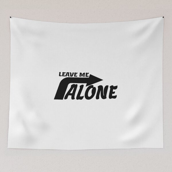 Item preview, LEAVE ME ALONE designed and sold by everything4eva.