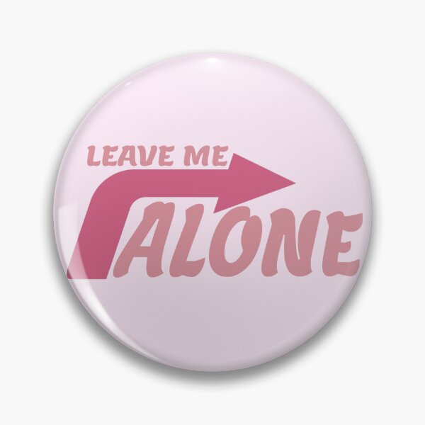 Item preview, LEAVE ME ALONE designed and sold by everything4eva.