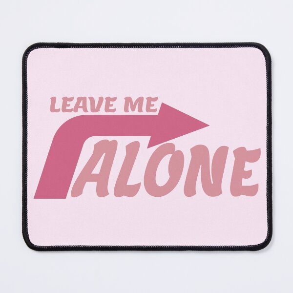 Item preview, LEAVE ME ALONE designed and sold by everything4eva.