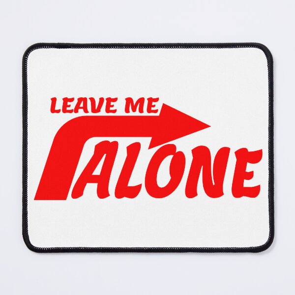 Item preview, LEAVE ME ALONE designed and sold by everything4eva.