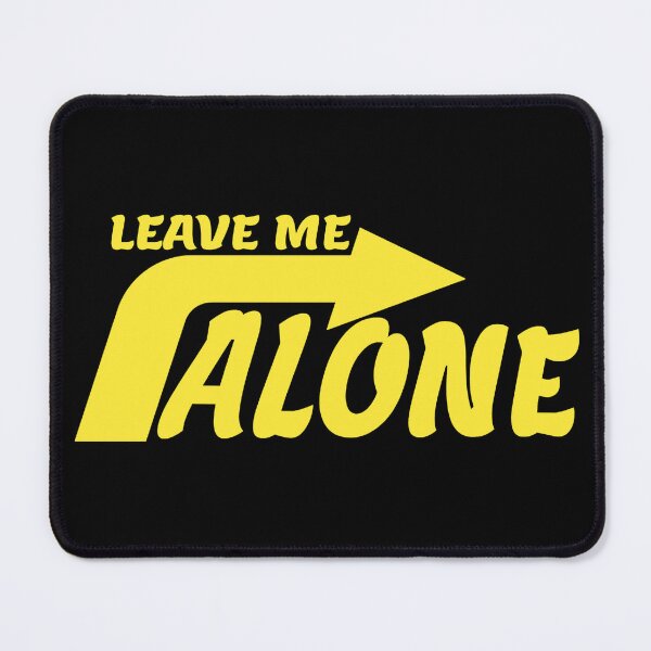 Item preview, LEAVE ME ALONE designed and sold by everything4eva.
