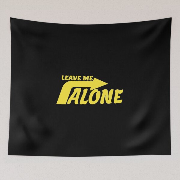 Item preview, LEAVE ME ALONE designed and sold by everything4eva.