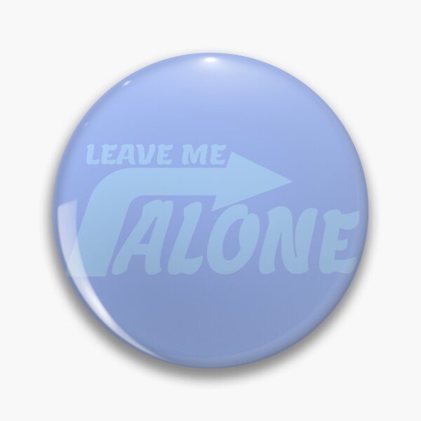Item preview, LEAVE ME ALONE designed and sold by everything4eva.