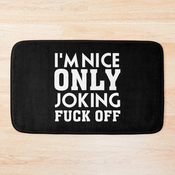 Item preview, I_m Nice Only Joking Fuck Off, funny saying, gift idea   designed and sold by MasonMelodyArt.