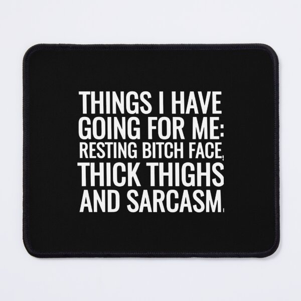 Item preview, things I have going for me resting bitch face thick thighs and sarcasm offensive   designed and sold by MasonMelodyArt.