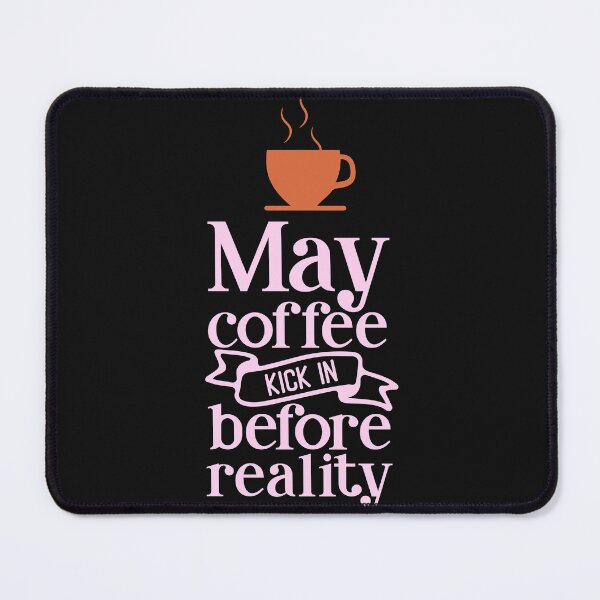 Item preview, May Coffee Kick In Before Reality designed and sold by sweary12.