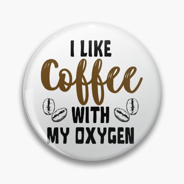 Artikelvorschau, Ich mag Kaffee mit meinem Sauerstoff entworfen und verkauft von Kaylee-Rachael.
