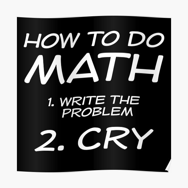 Funny Math Quotes Posters for Sale | Redbubble Funny Math Quotes Posters for Sale | Redbubble