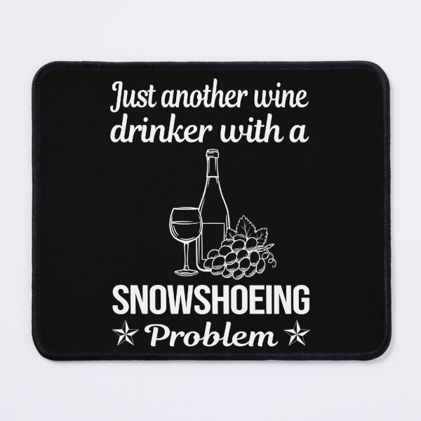 Item preview, Wine Drinker Snowshoeing Snowshoer designed and sold by zuehloxerxk.